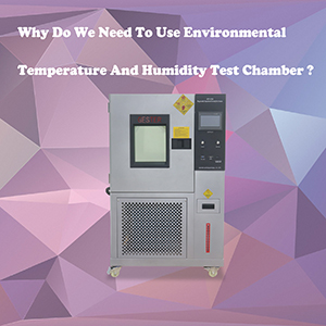 por que precisamos usar a câmara de teste de temperatura e umidade da câmara ambiental?
